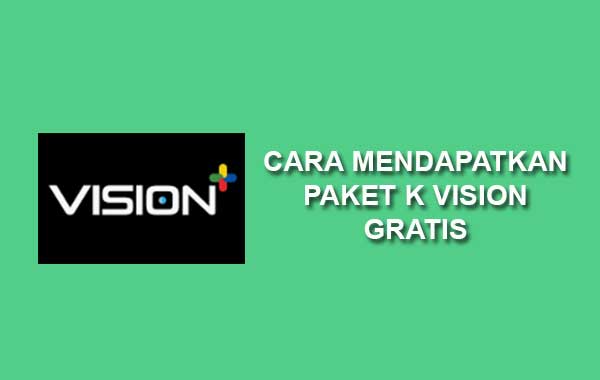 Cara mendapatkan paket k vision gratis