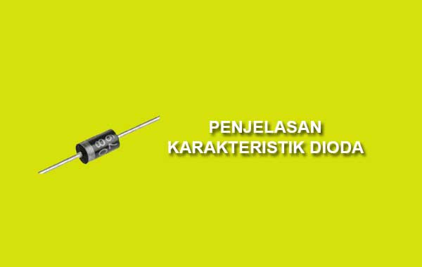 Penjelasan karakteristik dioda