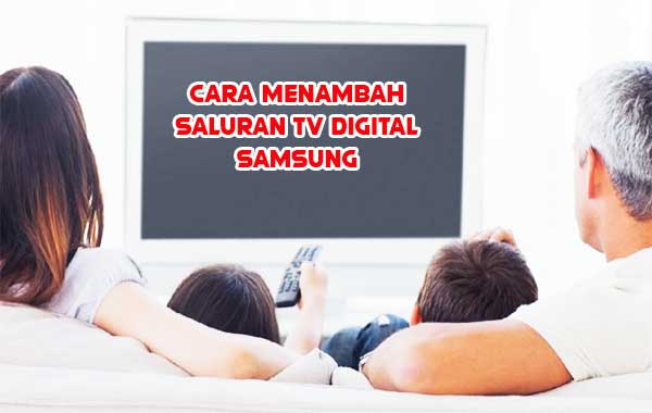 Cara menambah saluran tv digital samsung