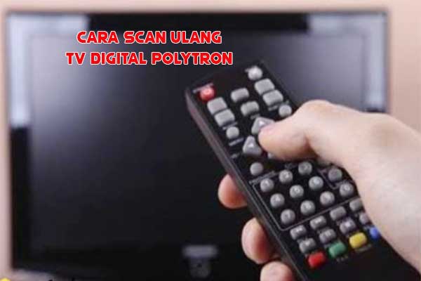 panduan cara scan ulang tv digital polytron
